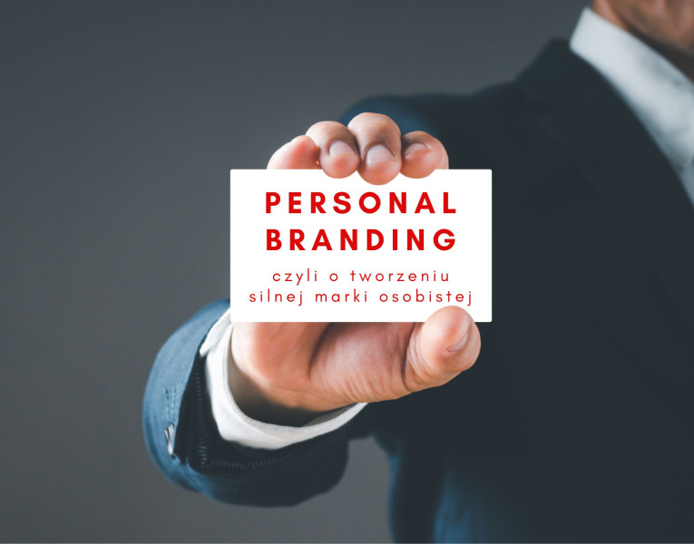 Personal branding, czyli o świadomym tworzeniu autentycznej i silnej marki osobistej